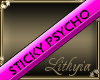 {Liy} Sticky Psycho