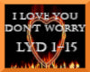 I LOVE YOU, DON'T WORRY