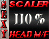 K!  SCALER 110% HEAD