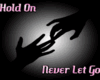 hold on never let go
