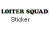 Loiter Squad Sicker