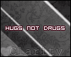 C* Hugs not Drugs