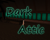 ~Dark Attic~
