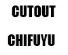 Cutout CHIFUYU