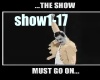 show must go on