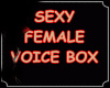 Sexy Female Voice Box