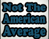 Not The American Average
