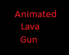 Animated Lava Gun