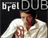 DUB SON J ACQUE BREL