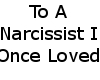 Narcissist I Once Love