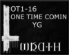 [W] ONE TIME COMMIN YG
