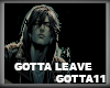 !GOTTA LEAVE