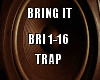 Bring It Trap