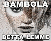 BAMBOLA Betta Lemme +D