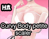 Curvy Body petite scaler