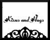 Kisses and Hugs