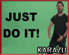 ! JUST DO IT ¡¡DO IT!!