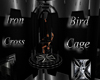 ~iron Cross Bird Cage~