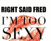 Right Said Fred-Im Too..