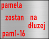 pamela zostan na dłuzej