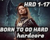 Born To Go Hard-hardcore