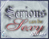 Serious (Sticker)