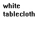 white tablecloth