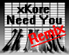 xKore - Need You (RmX)