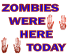 ZOMBIES HERE TODAY STICK