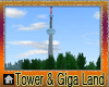 Tower & Giga Land