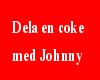 Dela en coke med Johnny