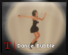 [T™ :: Dance Bubble ::]