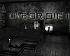 "Live or die" black room