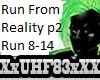 Run From Reality p2