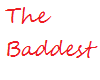 The Baddest