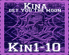 Get you the moon kina