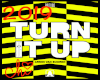 TURN IT UP