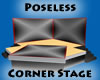 Poseless Corner Stage