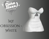 My Obsession - White