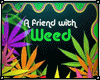 A Friend with Weed