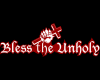 Bless The Unholy!