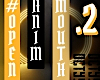 O_ OPEN ANIM MOUTH .2