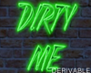 Dirty Me | Neon