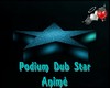 |AM| Podium Dub Star
