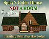 Spicy's Cabin House Furn