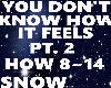Snow* You Dont Know PT2