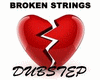 Dubstep-Broken Strings