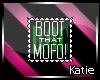 (K) Boot That Mofo