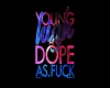 YOUNG AND HIGH  DOPE