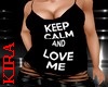 *k* Keep Calm & Love Me